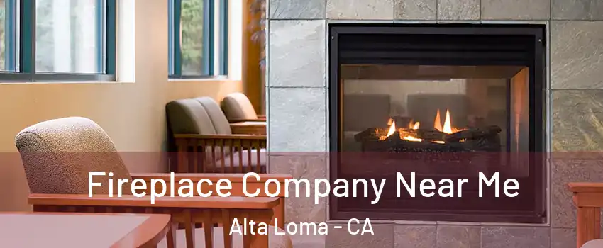 Fireplace Company Near Me Alta Loma - CA