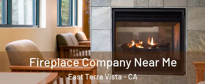 Fireplace Company Near Me East Terra Vista - CA