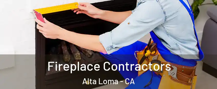 Fireplace Contractors Alta Loma - CA