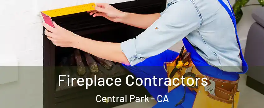 Fireplace Contractors Central Park - CA