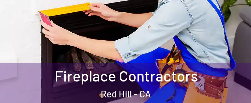 Fireplace Contractors Red Hill - CA
