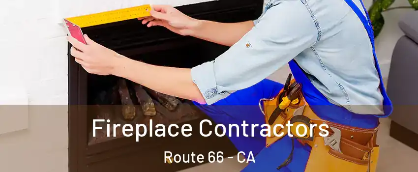 Fireplace Contractors Route 66 - CA
