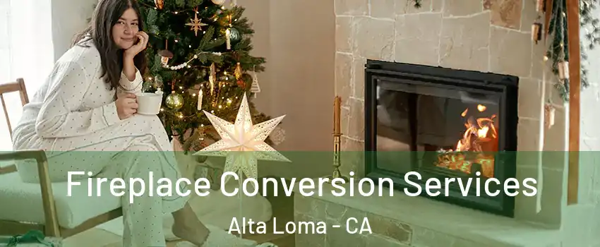 Fireplace Conversion Services Alta Loma - CA