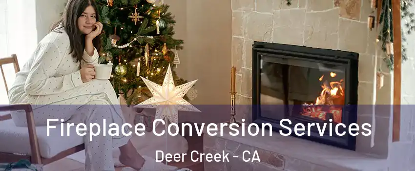 Fireplace Conversion Services Deer Creek - CA