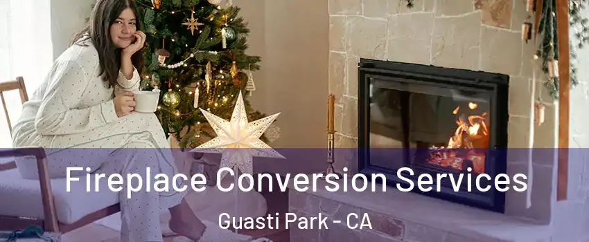 Fireplace Conversion Services Guasti Park - CA