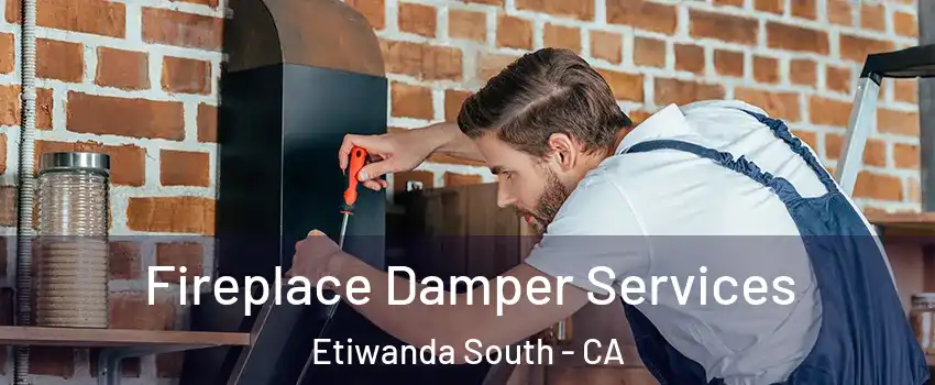 Fireplace Damper Services Etiwanda South - CA