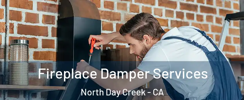 Fireplace Damper Services North Day Creek - CA