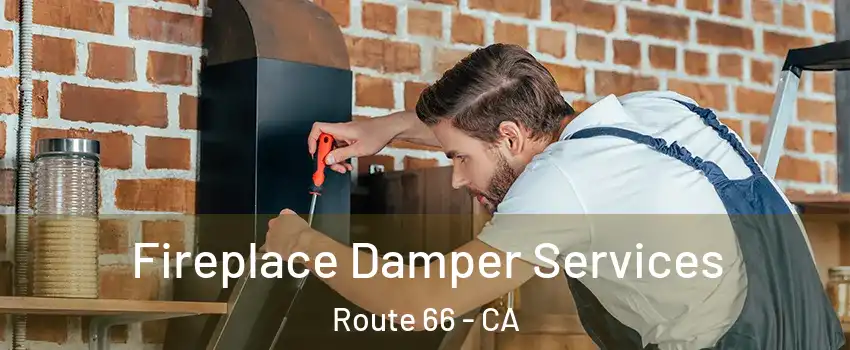 Fireplace Damper Services Route 66 - CA
