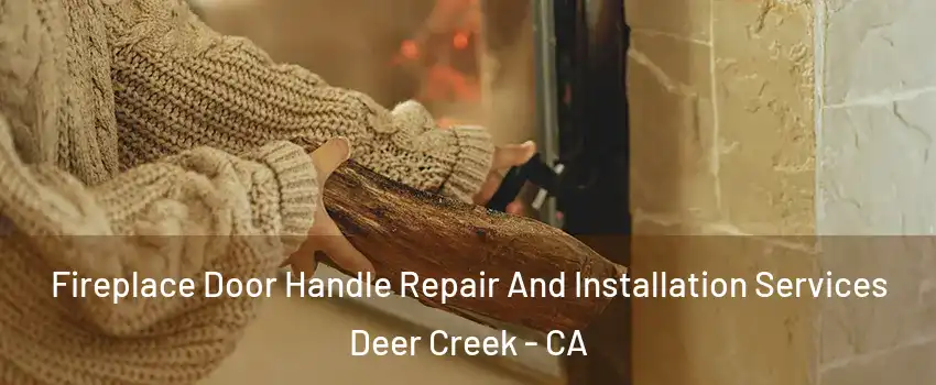 Fireplace Door Handle Repair And Installation Services Deer Creek - CA