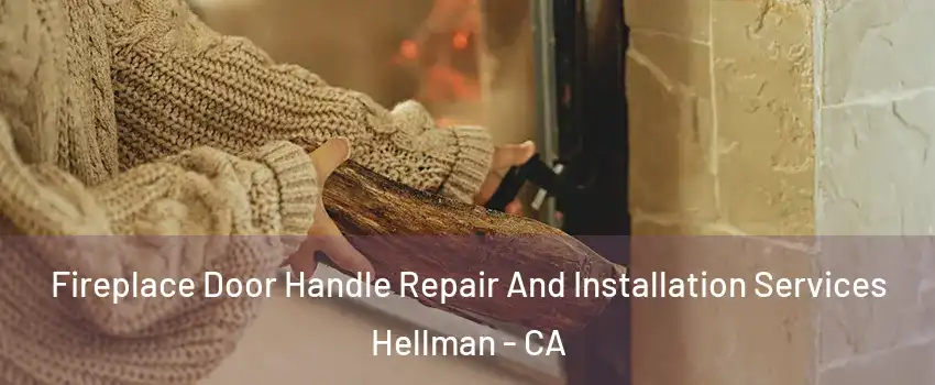 Fireplace Door Handle Repair And Installation Services Hellman - CA