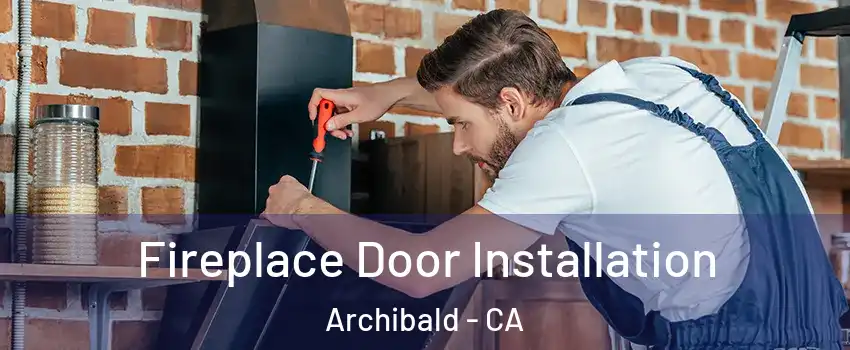 Fireplace Door Installation Archibald - CA