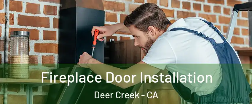 Fireplace Door Installation Deer Creek - CA