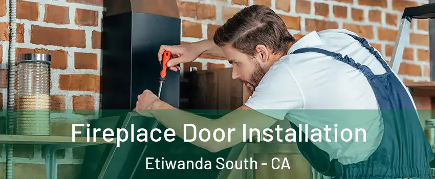 Fireplace Door Installation Etiwanda South - CA