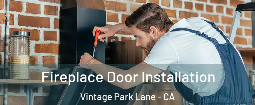 Fireplace Door Installation Vintage Park Lane - CA