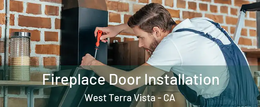 Fireplace Door Installation West Terra Vista - CA
