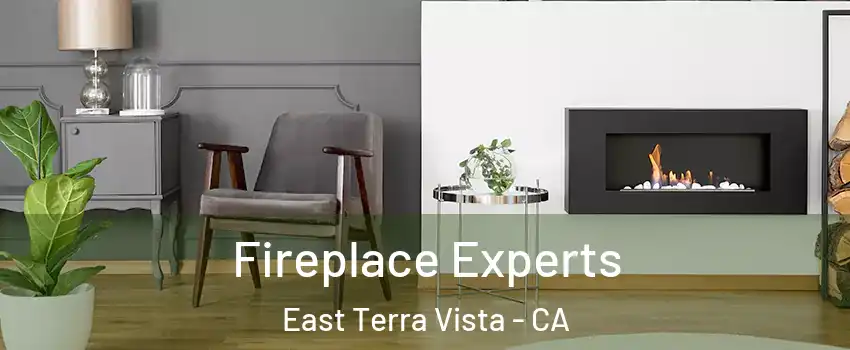 Fireplace Experts East Terra Vista - CA