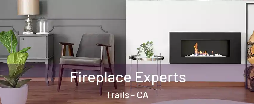 Fireplace Experts Trails - CA