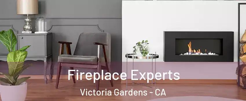 Fireplace Experts Victoria Gardens - CA