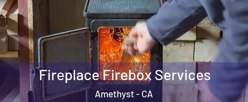 Fireplace Firebox Services Amethyst - CA