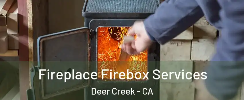 Fireplace Firebox Services Deer Creek - CA