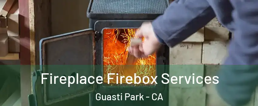 Fireplace Firebox Services Guasti Park - CA