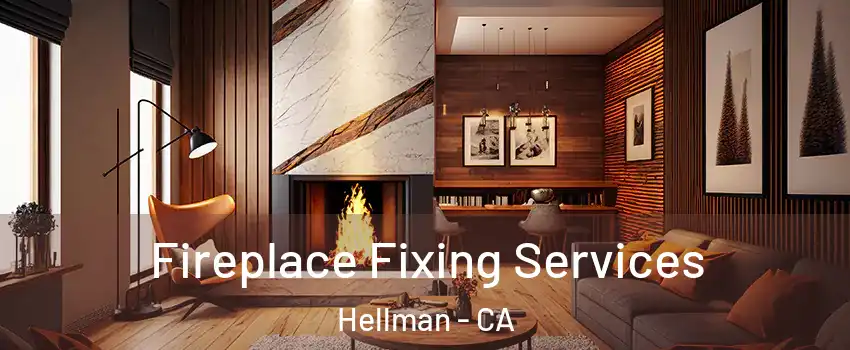 Fireplace Fixing Services Hellman - CA