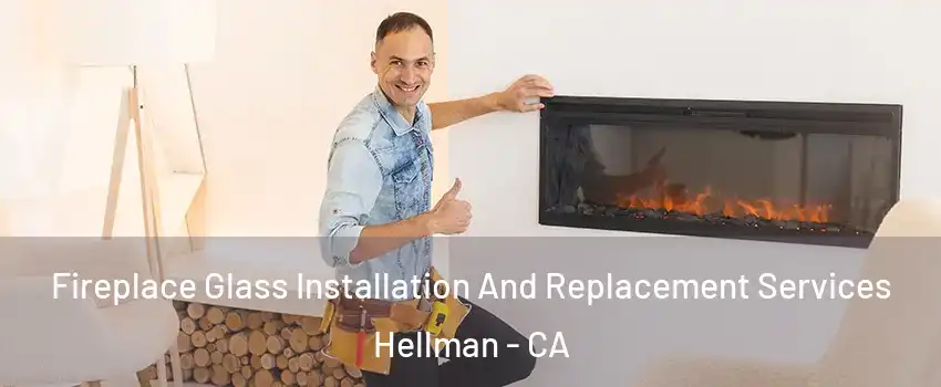 Fireplace Glass Installation And Replacement Services Hellman - CA