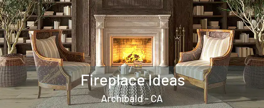 Fireplace Ideas Archibald - CA