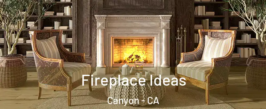 Fireplace Ideas Canyon - CA