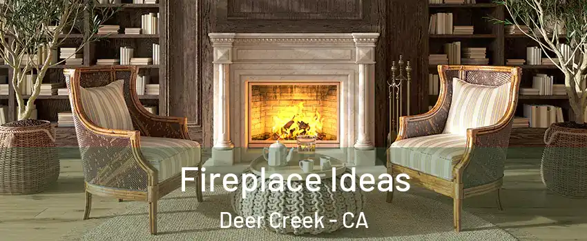 Fireplace Ideas Deer Creek - CA