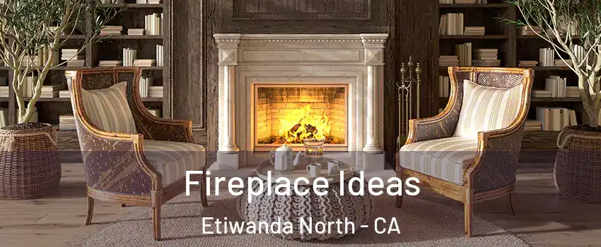 Fireplace Ideas Etiwanda North - CA