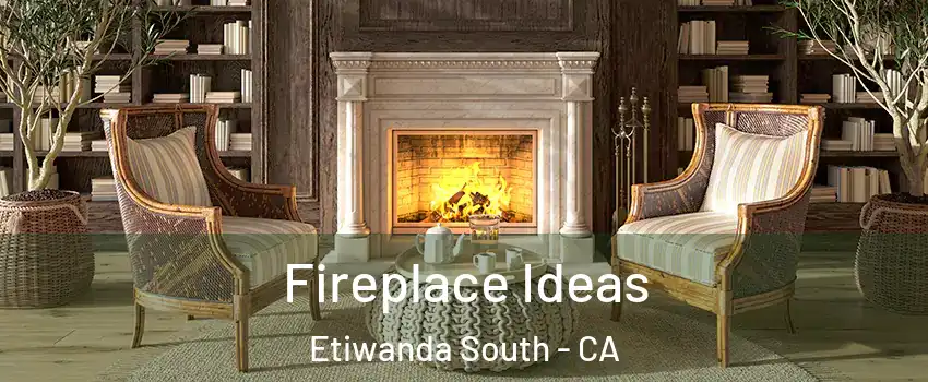 Fireplace Ideas Etiwanda South - CA