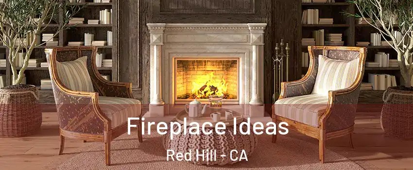 Fireplace Ideas Red Hill - CA