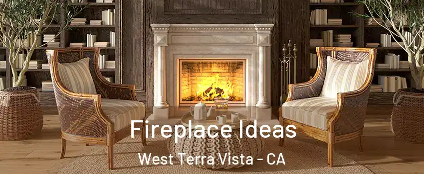 Fireplace Ideas West Terra Vista - CA