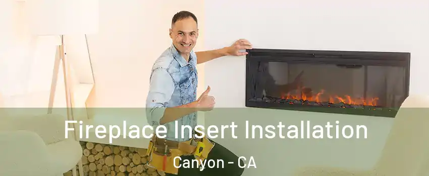 Fireplace Insert Installation Canyon - CA