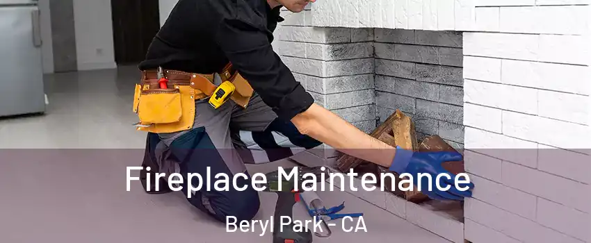 Fireplace Maintenance Beryl Park - CA