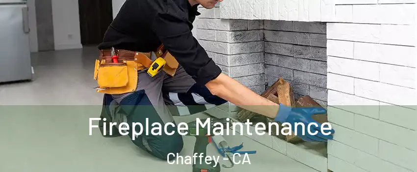 Fireplace Maintenance Chaffey - CA