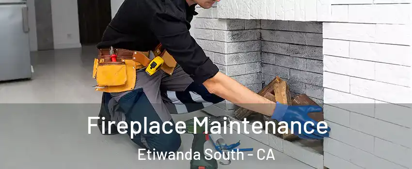 Fireplace Maintenance Etiwanda South - CA