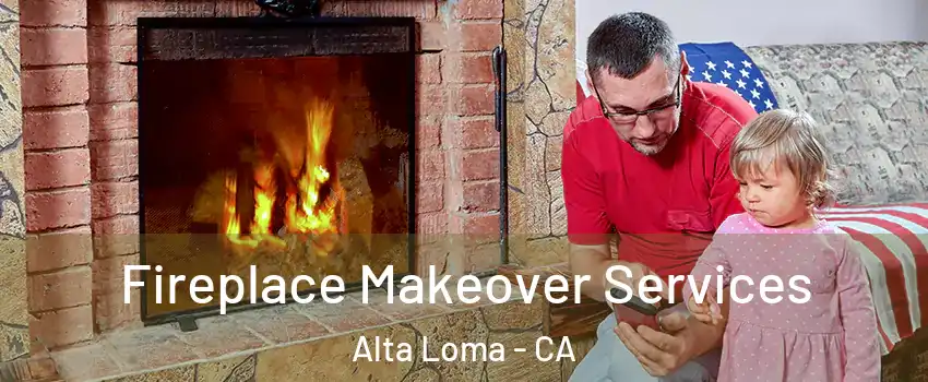 Fireplace Makeover Services Alta Loma - CA