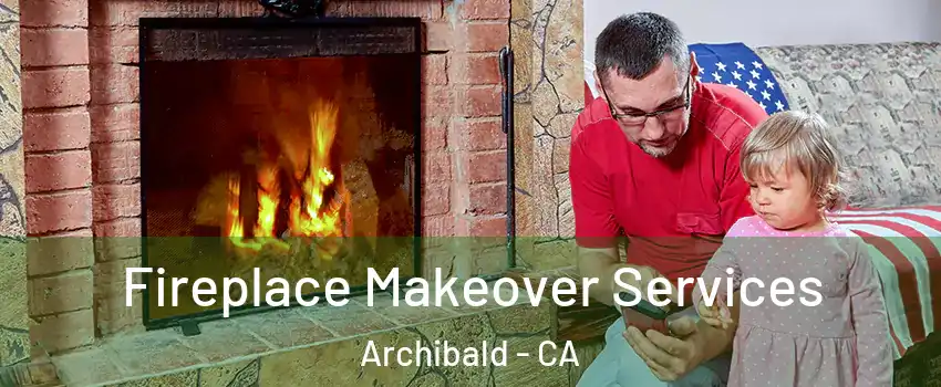 Fireplace Makeover Services Archibald - CA