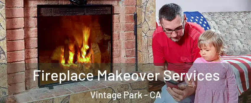 Fireplace Makeover Services Vintage Park - CA