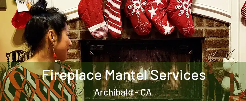 Fireplace Mantel Services Archibald - CA