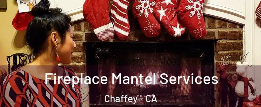 Fireplace Mantel Services Chaffey - CA
