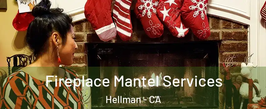 Fireplace Mantel Services Hellman - CA