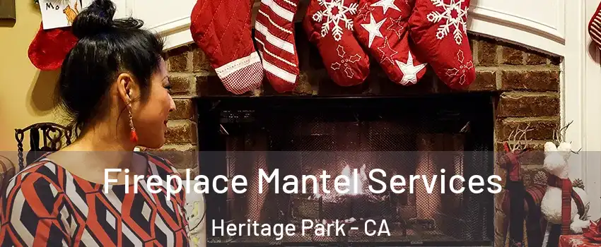 Fireplace Mantel Services Heritage Park - CA