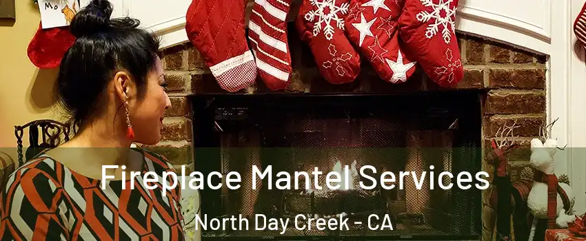 Fireplace Mantel Services North Day Creek - CA