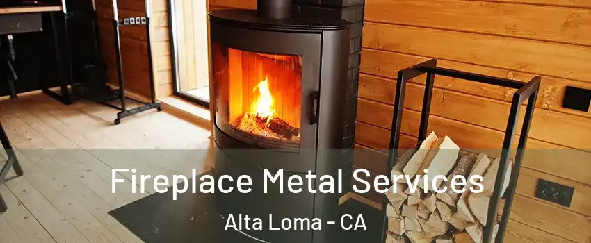 Fireplace Metal Services Alta Loma - CA