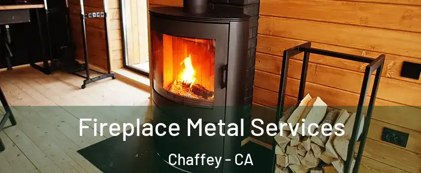 Fireplace Metal Services Chaffey - CA