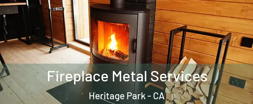 Fireplace Metal Services Heritage Park - CA