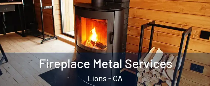 Fireplace Metal Services Lions - CA